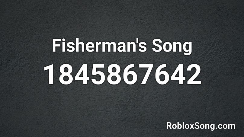 Fisherman's Song Roblox ID