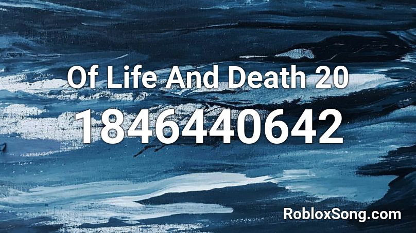 Of Life And Death 20 Roblox ID