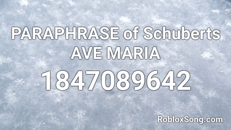 PARAPHRASE of Schuberts AVE MARIA Roblox ID