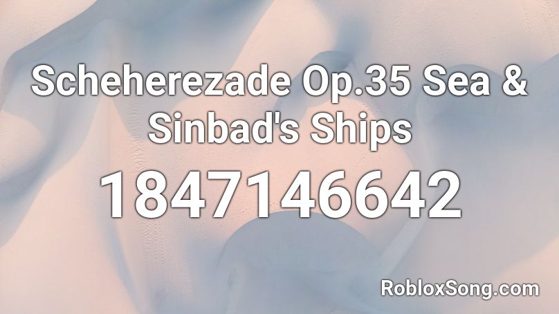 Scheherezade Op.35 Sea & Sinbad's Ships Roblox ID