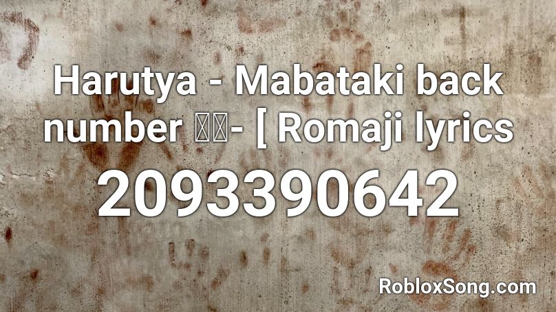 Harutya - Mabataki back number 瞬き- [ Romaji lyrics Roblox ID