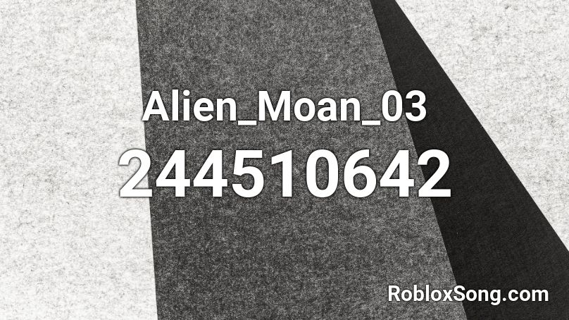 Alien_Moan_03 Roblox ID