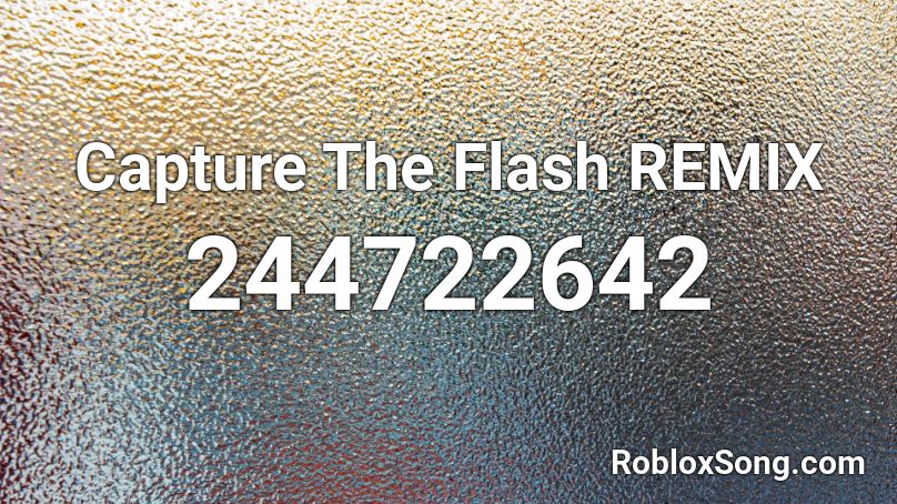 Capture The Flash REMIX Roblox ID