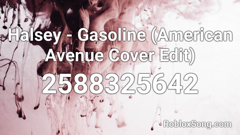 Halsey - Gasoline (American Avenue Cover Edit) Roblox ID
