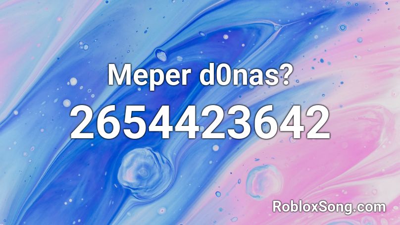 Meper d0nas? Roblox ID