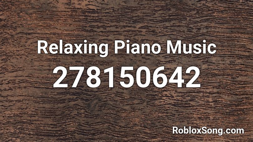 Relaxing Piano Music Roblox ID