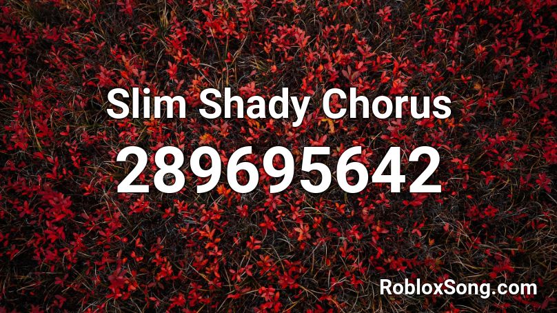 Slim Shady Chorus Roblox Id Roblox Music Codes 