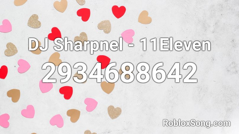 DJ Sharpnel - 11Eleven Roblox ID