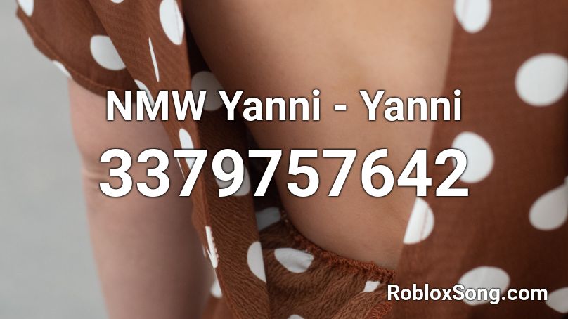 NMW Yanni - Yanni Roblox ID