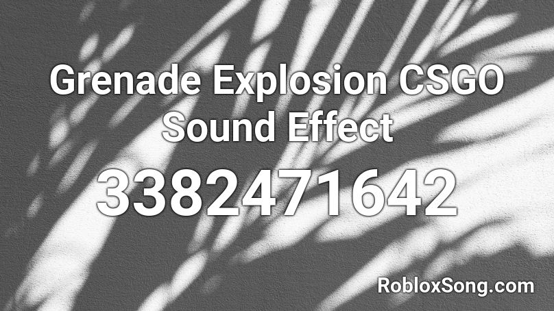 Grenade Explosion CSGO Sound Effect Roblox ID