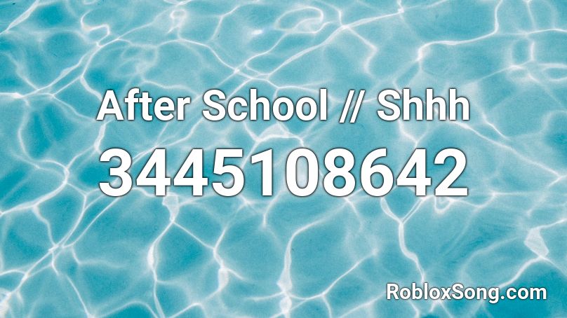 After School // Shhh Roblox ID