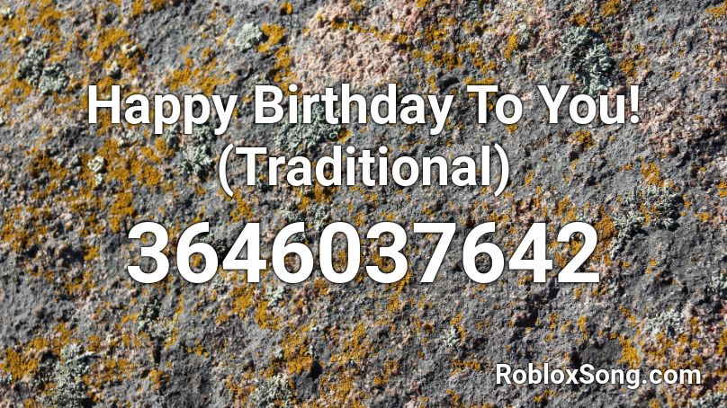 Happy Birthday To You! (Traditional) Roblox ID