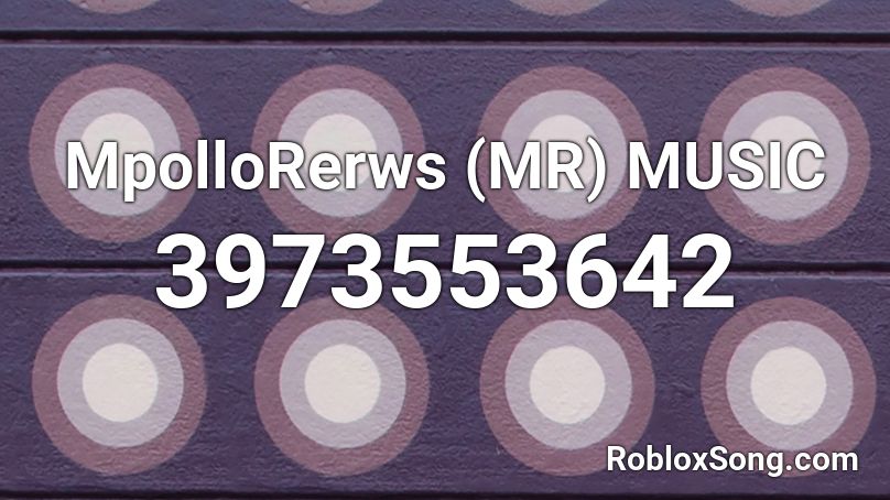 MpolloRerws (MR) MUSIC Roblox ID