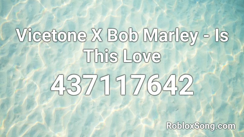 Vicetone X Bob Marley Is This Love Roblox Id Roblox Music Codes - roblox song id bob marley