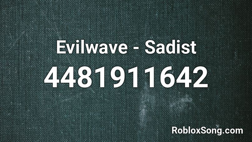 Evilwave - Sadist Roblox ID