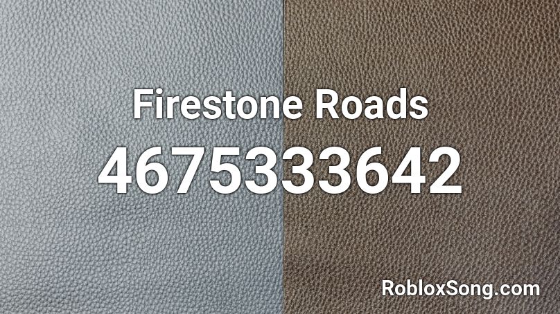 Firestone Roads Roblox Id Roblox Music Codes - roblox firestone