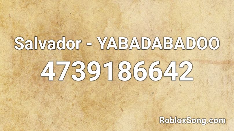 Salvador - YABADABADOO Roblox ID