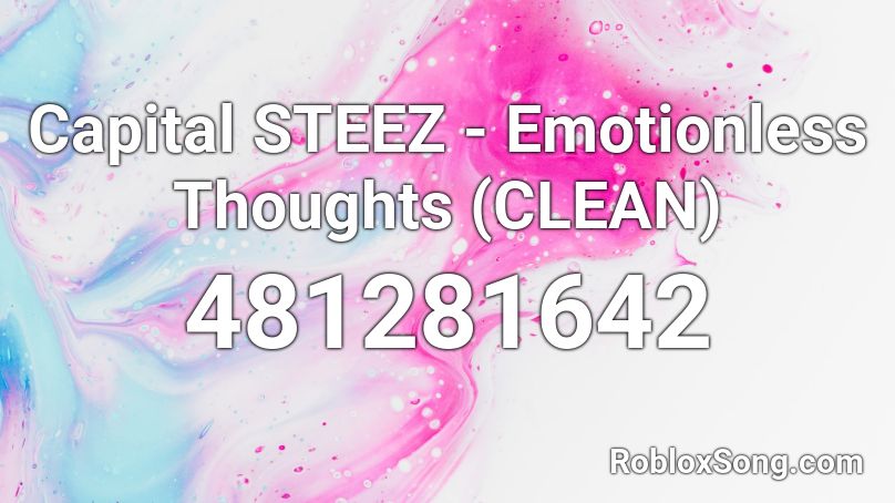 Capital STEEZ - Emotionless Thoughts (CLEAN) Roblox ID