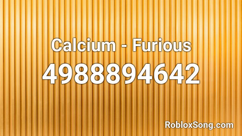 Calcium - Furious Roblox ID