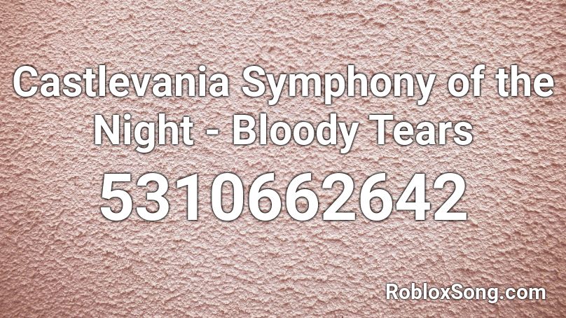 Castlevania Symphony Of The Night Bloody Tears Roblox Id Roblox Music Codes - code bloody night roblox july 2021