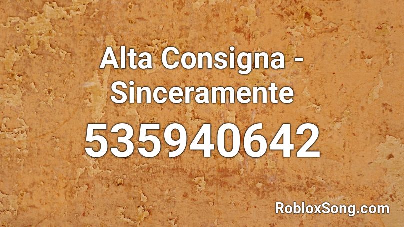 Alta Consigna - Sinceramente  Roblox ID