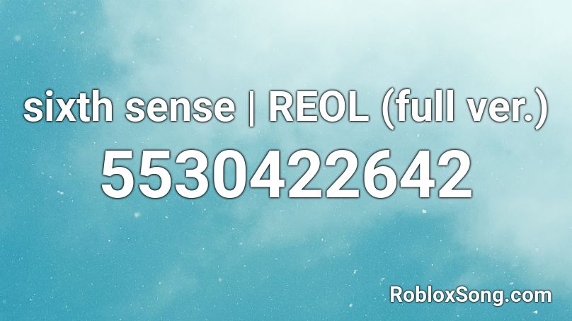 sixth sense | REOL (full ver.) Roblox ID