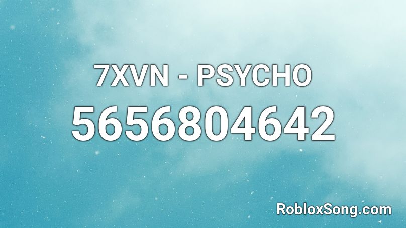 7XVN - PSYCHO Roblox ID