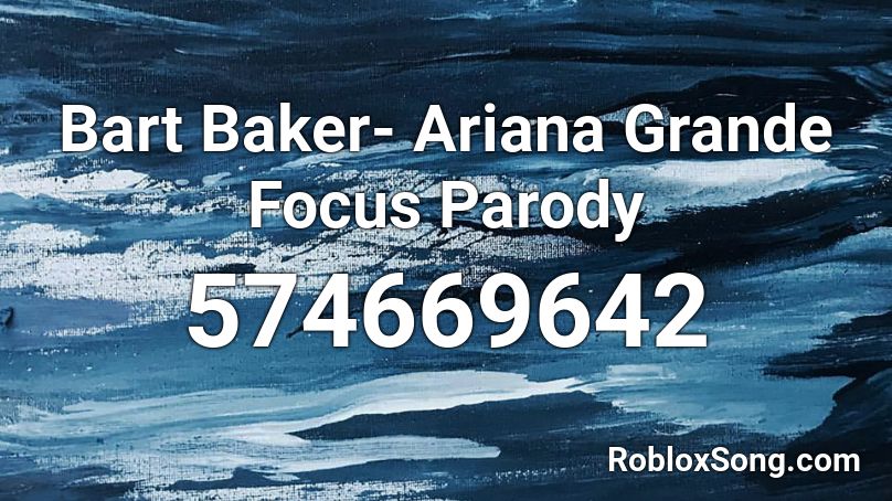 Bart Baker Ariana Grande Focus Parody Roblox Id Roblox Music Codes - bart baker parodies code on roblox