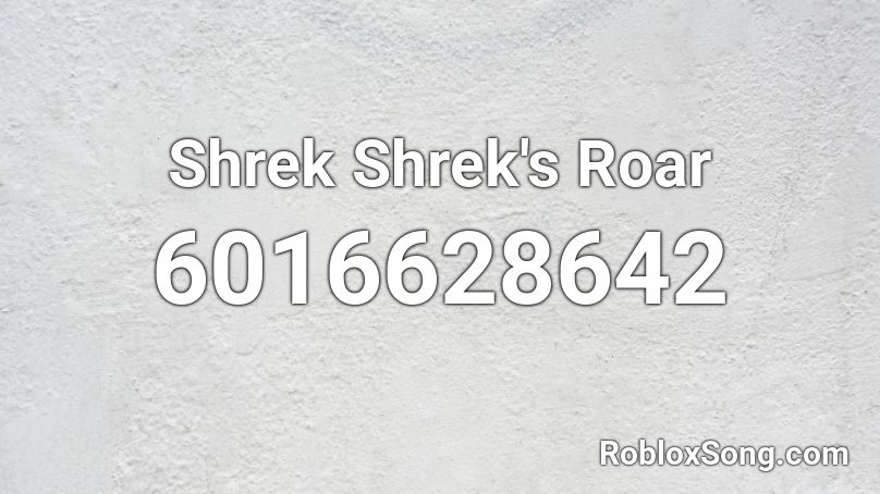 Shrek Shrek's Roar Roblox ID