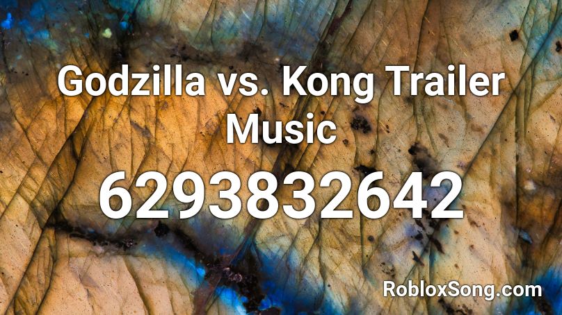 Godzilla vs. Kong Trailer Music Roblox ID