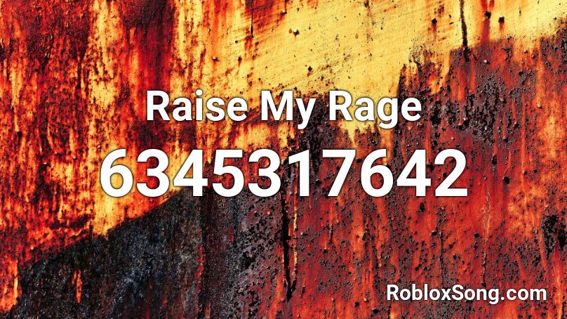 Raise My Rage_ Roblox ID