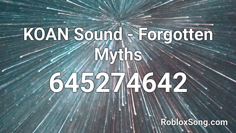 KOAN Sound - Forgotten Myths  Roblox ID