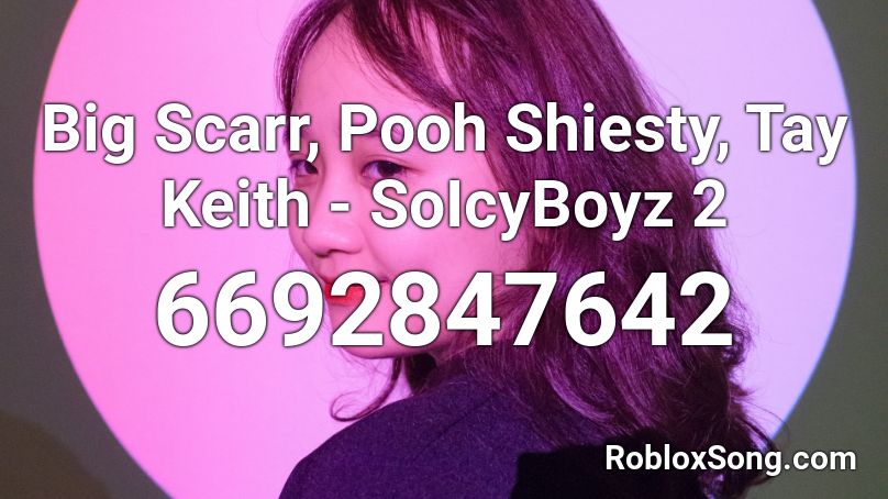 Big Scarr Pooh Shiesty Tay Keith Soicyboyz 2 Roblox Id Roblox Music Codes - big and chunky roblox id