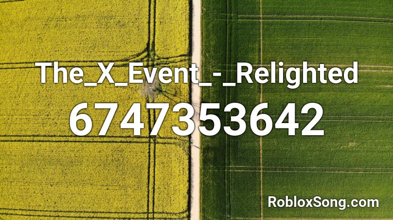 The_X_Event_-_Relighted Roblox ID