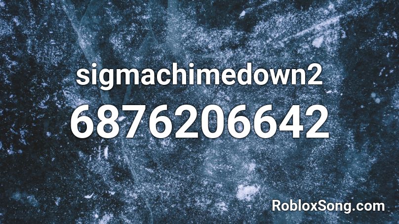 sigmachimedown2 Roblox ID