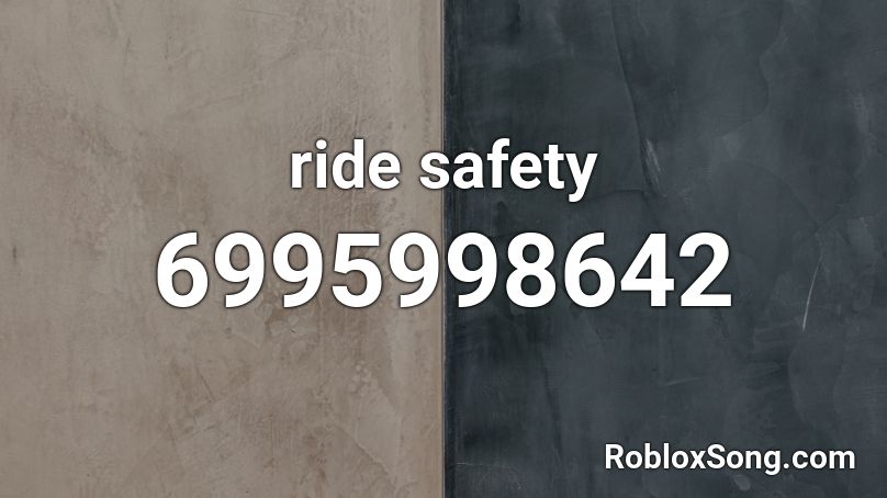 ride safety Roblox ID