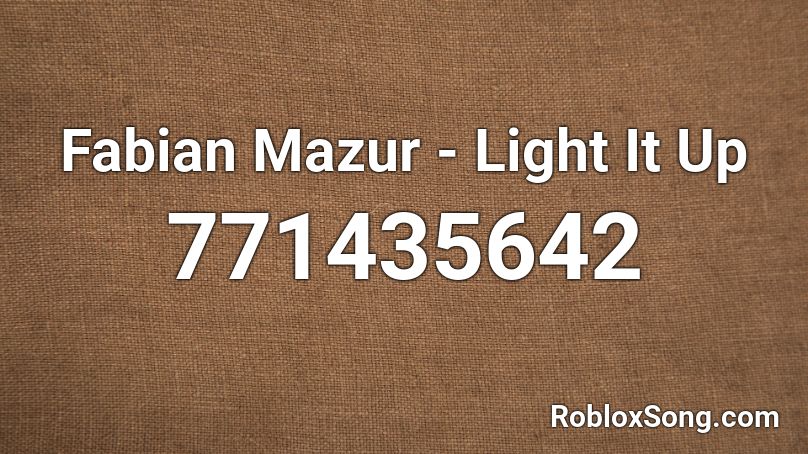 Fabian Mazur - Light It Up Roblox ID