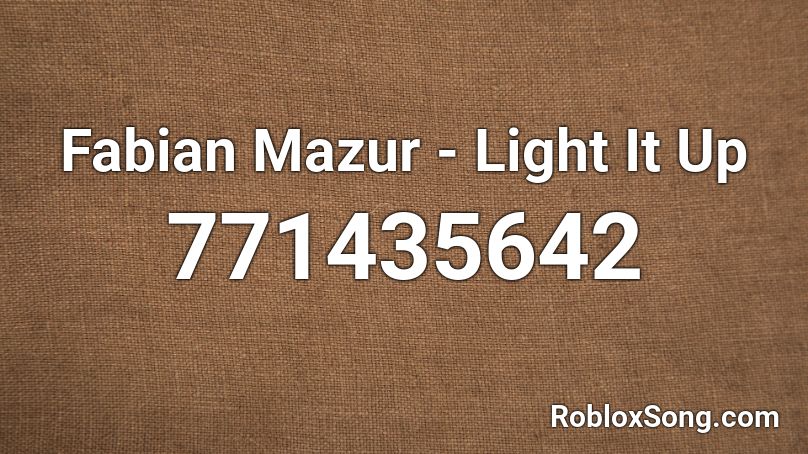 Fabian Mazur Light It Up Roblox Id Roblox Music Codes - light it up roblox song id