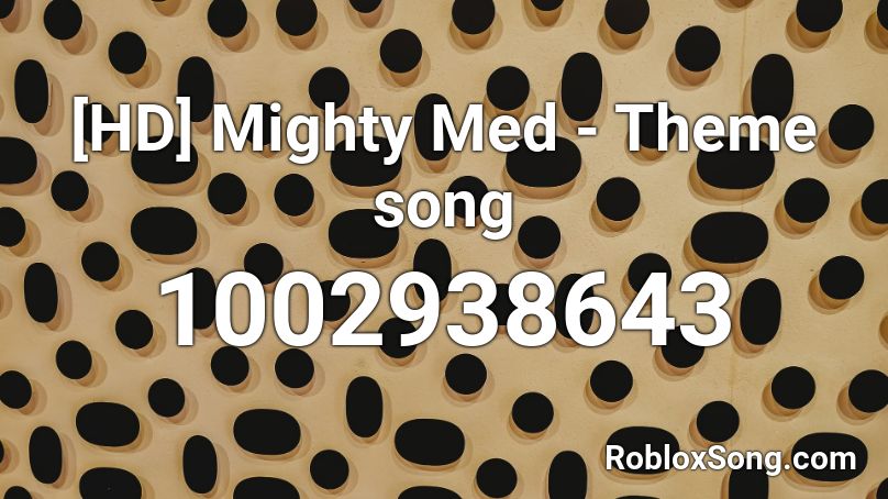 [HD] Mighty Med - Theme song Roblox ID