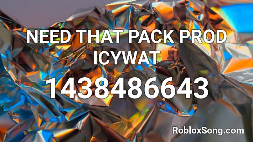 NEED THAT PACK PROD ICYWAT Roblox ID
