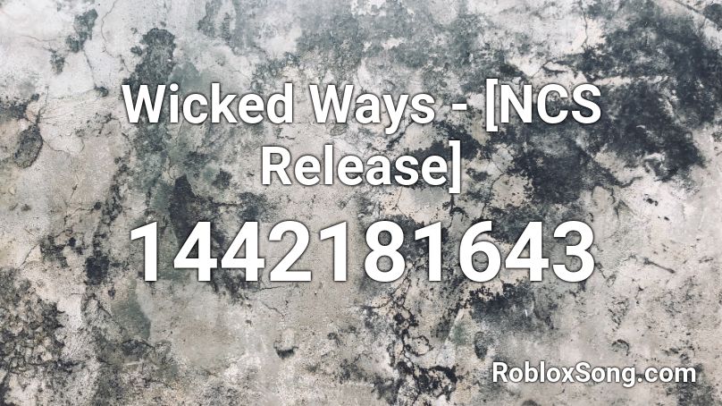 Wicked Ways  - [NCS Release] [FULL] Roblox ID