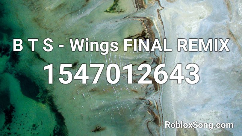 B T S - Wings FINAL REMIX Roblox ID