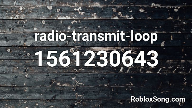 radio-transmit-loop Roblox ID