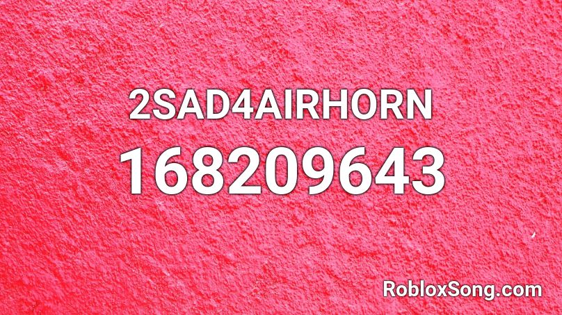 2SAD4AIRHORN Roblox ID