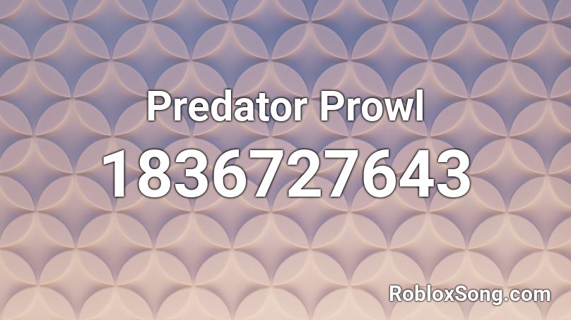 Predator Prowl Roblox ID