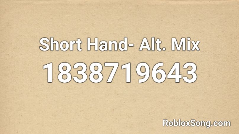 Short Hand- Alt. Mix Roblox ID