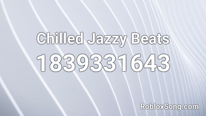 Chilled Jazzy Beats Roblox ID