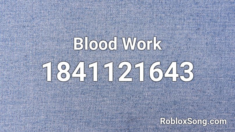 Blood Work Roblox ID