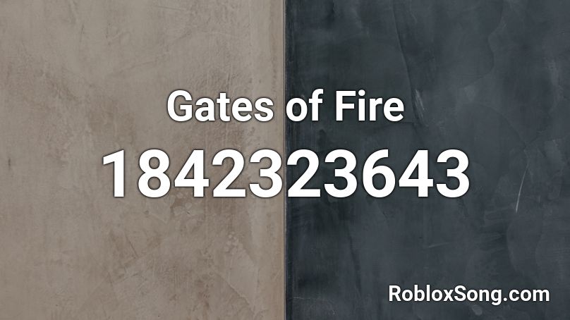 Gates of Fire Roblox ID