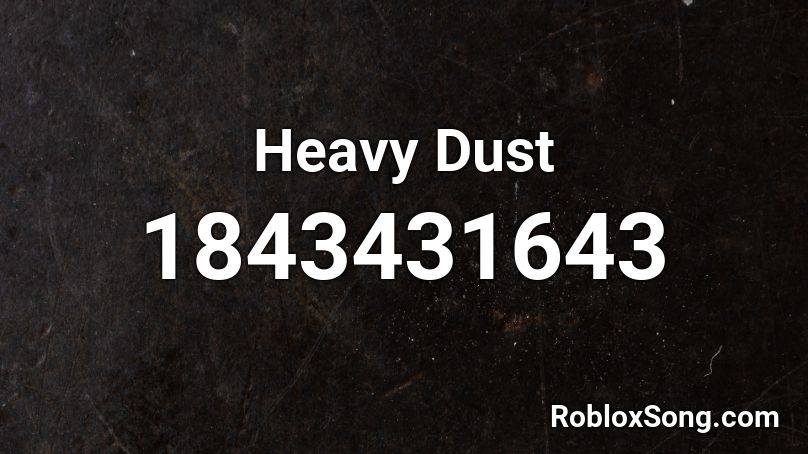 Heavy Dust Roblox ID